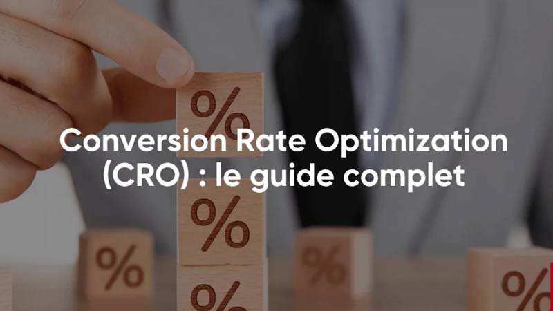 Optimisation du taux de conversion (CRO) : transformez vos visiteurs en clients sans augmenter votre trafic