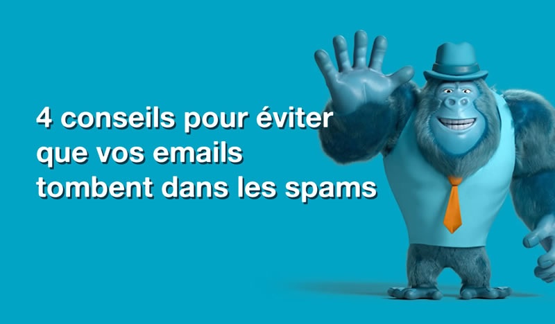 4 conseils pour éviter que vos emails tombent dans les spams