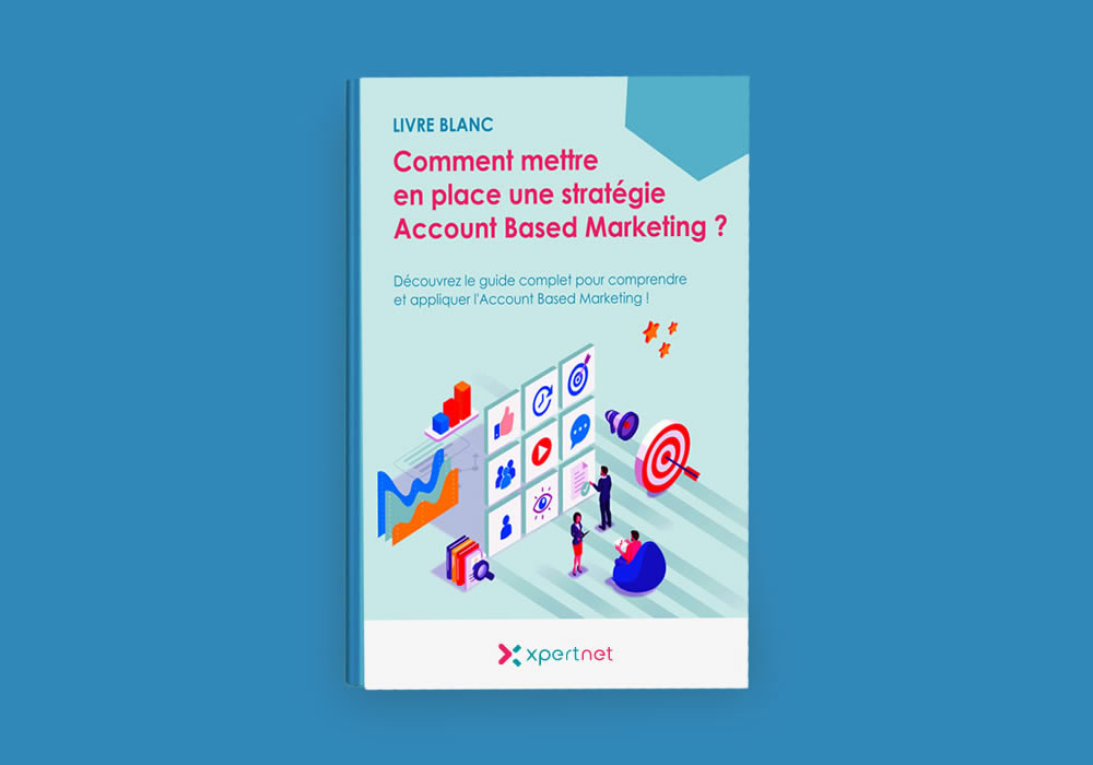 Comment mettre en place une stratégie Account Based Marketing ?